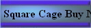 Square Cage Buy Now